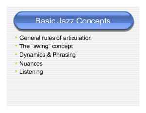 Basic Jazz Concepts •  General rules of articulation The “swing” concept