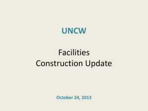 UNCW Facilities Construction Update October 24, 2013