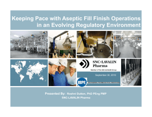 Keeping Pace with Aseptic Fill Finish Operations Presented By: