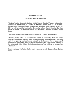 NOTICE OF ACTION  TO DEDICATE REAL PROPERTY The  Los  Angeles  Community  College  District  (District)  Board  of  Trustees ... adoption  of  a  Resolution  to  Convey  an  Easement  to  the ...