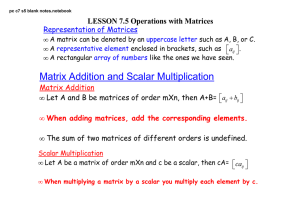 LESSON 7.5 Operations with Matrices Representation of Matrices