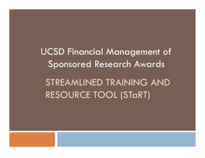 STREAMLINED TRAINING AND RESOURCE TOOL (STaRT) UCSD Financial Management of Sponsored Research Awards