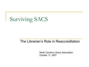 Surviving SACS The Librarian’s Role in Reaccreditation North Carolina Library Association