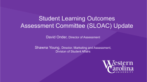 Student Learning Outcomes Assessment Committee (SLOAC) Update David Onder, Shawna Young,