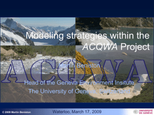 Modeling strategies within the ACQWA Martin Beniston Head of the Geneva Environment Insitute