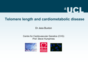 Telomere length and cardiometabolic disease Dr Jess Buxton Prof. Steve Humphries