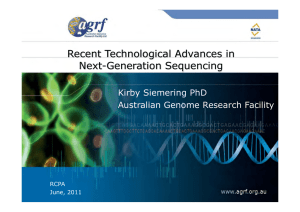 Recent Technological Advances in Next-Generation Sequencing Kirby Siemering PhD Australian Genome Research Facility