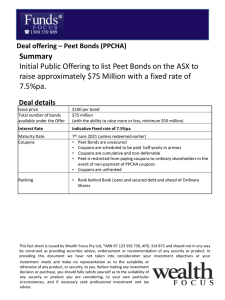 Summary Initial Public Offering to list Peet Bonds on the ASX... raise approximately $75 Million with a fixed rate of