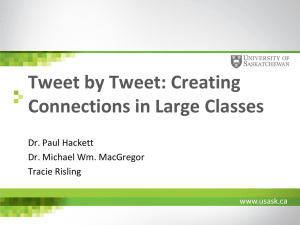 Tweet by Tweet: Creating Connections in Large Classes Dr. Paul Hackett
