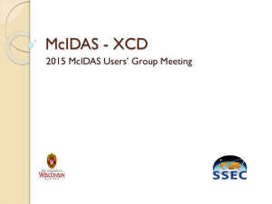 McIDAS - XCD 2015 McIDAS Users’ Group Meeting