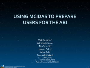 USING MCIDAS TO PREPARE USERS FOR THE ABI Mat Gunshor With help from: