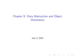 Chapter 9: Data Abstraction and Object Orientation July 2, 2015
