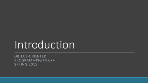 Introduction OBJECT-ORIENTED PROGRAMMING IN C++ SPRING 2015