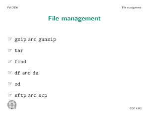 File management ☞ gzip and gunzip ☞ tar ☞ find