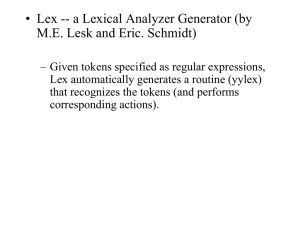 • Lex -- a Lexical Analyzer Generator (by