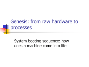 Genesis: from raw hardware to processes System booting sequence: how
