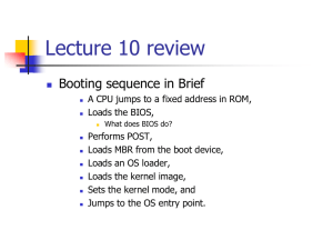 Lecture 10 review Booting sequence in Brief
