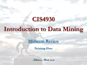 CIS4930 Introduction to Data Mining Midterm Review Tallahassee, Florida, 2016