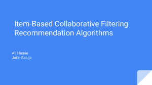 Item-Based Collaborative Filtering Recommendation Algorithms Ali Hamie Jatin Saluja
