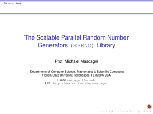 The Scalable Parallel Random Number Generators (SPRNG) Library Prof. Michael Mascagni