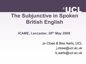 The Subjunctive in Spoken British English ICAME, Lancaster, 28 May 2009.