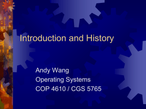 Introduction and History Andy Wang Operating Systems COP 4610 / CGS 5765