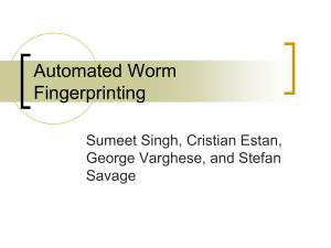 Automated Worm Fingerprinting Sumeet Singh, Cristian Estan, George Varghese, and Stefan