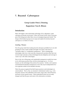 7. Beyond Cyberspace Group Leader: Peter J. Denning Rapporteur: Tora K. Bikson Introduction