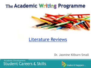 Literature Reviews Dr. Jasmine Kilburn-Small Academic Development