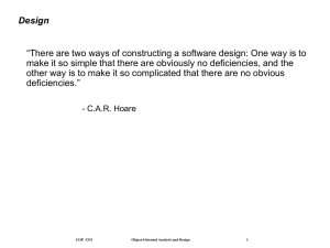 Design “There are two ways of constructing a software design: One... make it so simple that there are obviously no deficiencies,...