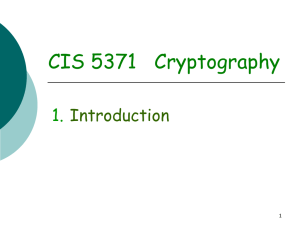 CIS 5371   Cryptography 1. Introduction 1