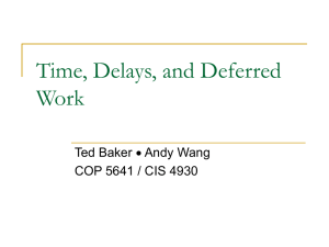 Time, Delays, and Deferred Work  Andy Wang Ted Baker