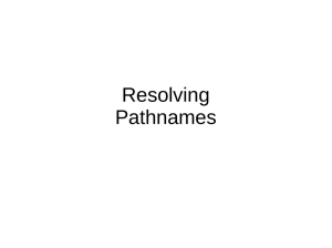 Resolving Pathnames