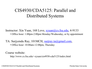 CIS4930/CDA5125: Parallel and Distributed Systems Instructor: Xin Yuan, 168 Love, , 4