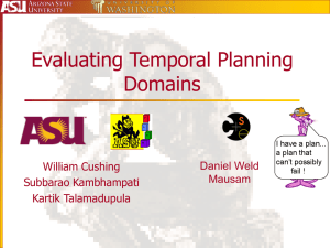 Evaluating Temporal Planning Domains William Cushing Daniel Weld