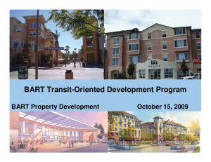 BART Transit-Oriented Development Program BART Property Development October 15, 2009