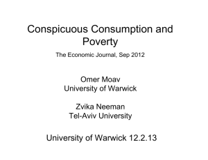 Conspicuous Consumption and Poverty University of Warwick 12.2.13 Omer Moav