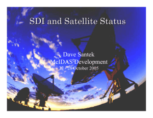 SDI and Satellite Status Dave Santek McIDAS Development 27 - 28 October 2005