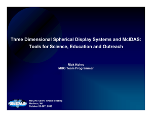 Three Dimensional Spherical Display Systems and McIDAS: Rick Kohrs MUG Team Programmer