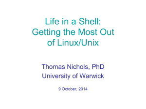 Life in a Shell: Getting the Most Out of Linux/Unix Thomas Nichols, PhD