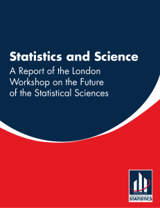 Statistics and Science A Report of the London Workshop on the Future