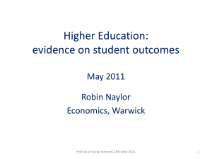 Higher Education: evidence on student outcomes May 2011 Robin Naylor