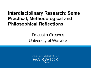 Interdisciplinary Research: Some Practical, Methodological and Philosophical Reflections Dr Justin Greaves