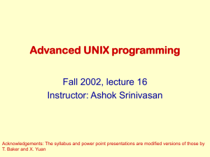 Advanced UNIX programming Fall 2002, lecture 16 Instructor: Ashok Srinivasan