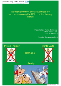 Validating Monte Carlo as a clinical tool centre Proton Therapy