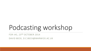 Podcasting workshop FOR IAS, 23 OCTOBER 2014 DAVID BECK,