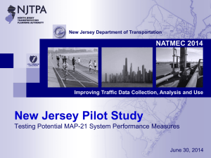 New Jersey Pilot Study NATMEC 2014 Testing Potential MAP-21 System Performance Measures