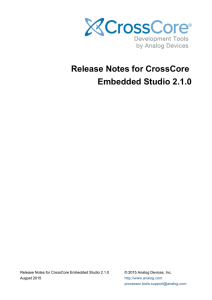 Release Notes for CrossCore Embedded Studio 2.1.0 © 2015 Analog Devices, Inc.