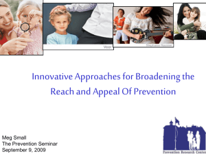 Innovative Approaches for Broadening the Reach and Appeal Of Prevention Meg Small