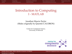 Introduction to Computing I - MATLAB Jonathan Mascie-Taylor (Slides originally by Quentin CAUDRON)